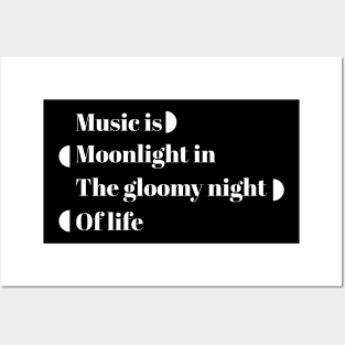 Music is moonlight in the gloomy night of life Posters and Art